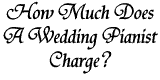 How Much Does A Wedding Pianist Charge?
